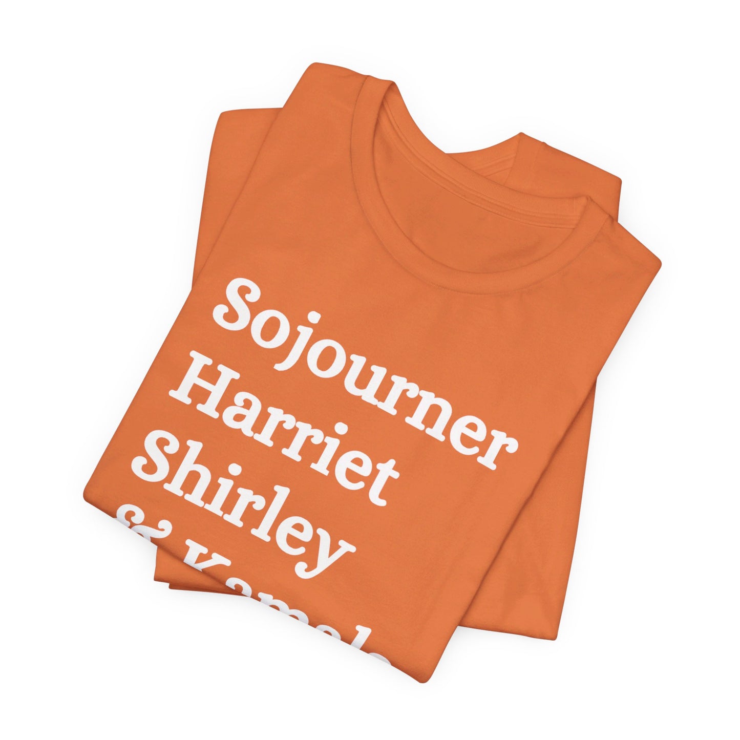 Kamala Harris 24 | Sojourner, Harriet, Shirley & Kamala | Unisex T-shirt | Portion of Profits donated Harris for President | Harris Campaign Merchandise