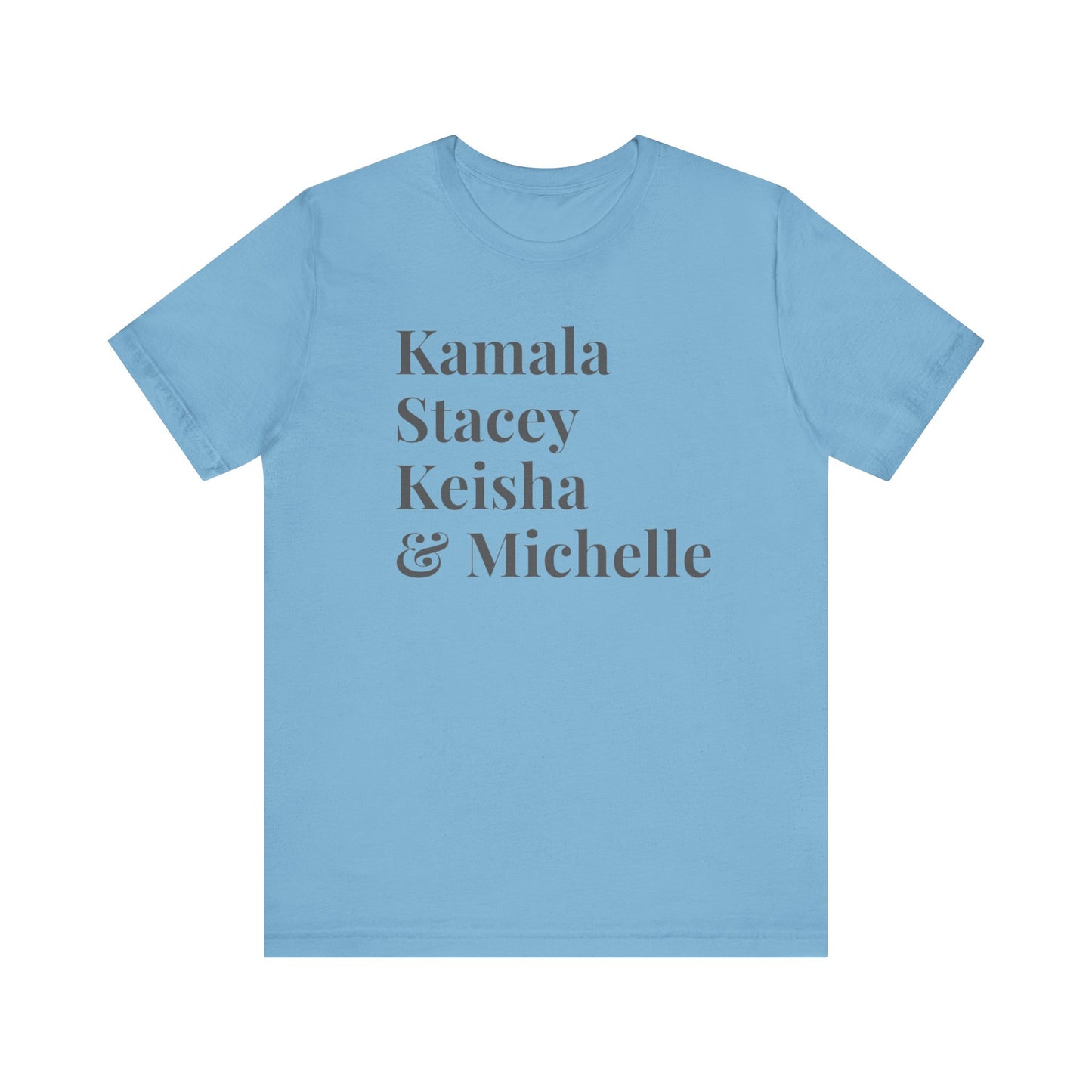 Kamala Harris 24 |Kamala, Stacey, Keisha & Michelle | Unisex T-shirt | Portion of Profits donated Harris for President | Harris Campaign Merchandise