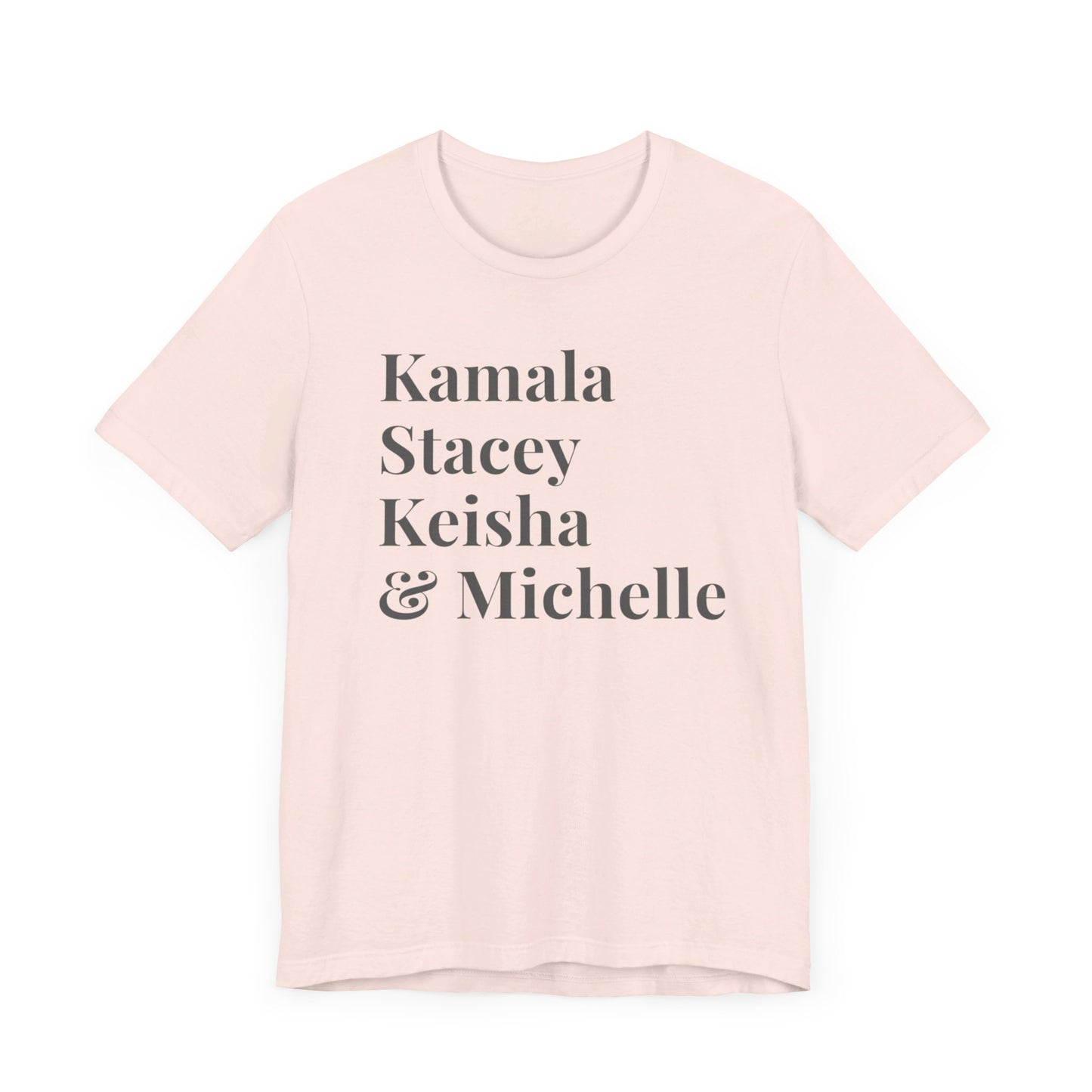 Kamala Harris 24 |Kamala, Stacey, Keisha & Michelle | Unisex T-shirt | Portion of Profits donated Harris for President | Harris Campaign Merchandise