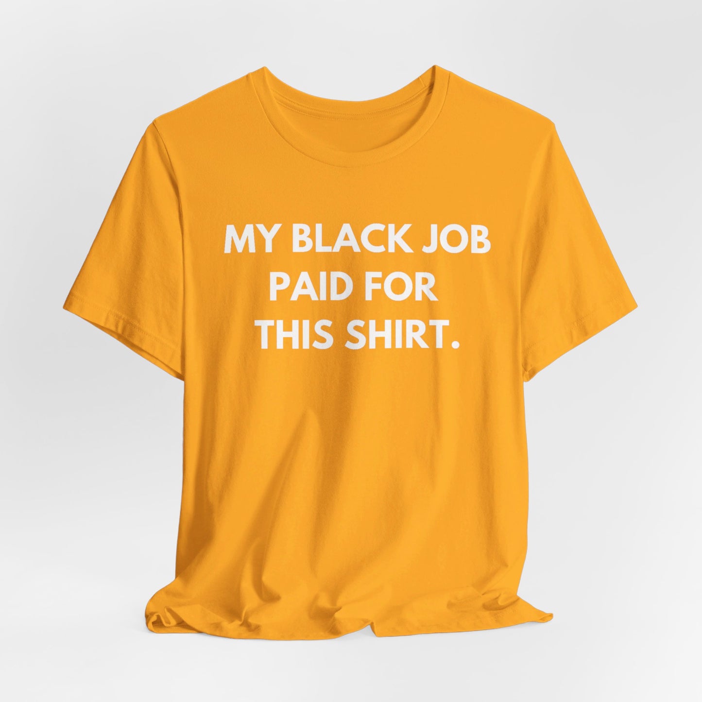 Kamala Harris 24 |My Black Job Paid For This Shirt | Unisex T-shirt | Portion of Profits donated Harris for President | Harris Campaign Merchandise