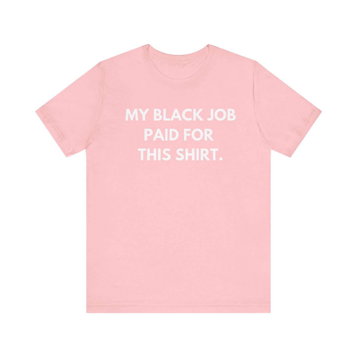 Kamala Harris 24 |My Black Job Paid For This Shirt | Unisex T-shirt | Portion of Profits donated Harris for President | Harris Campaign Merchandise