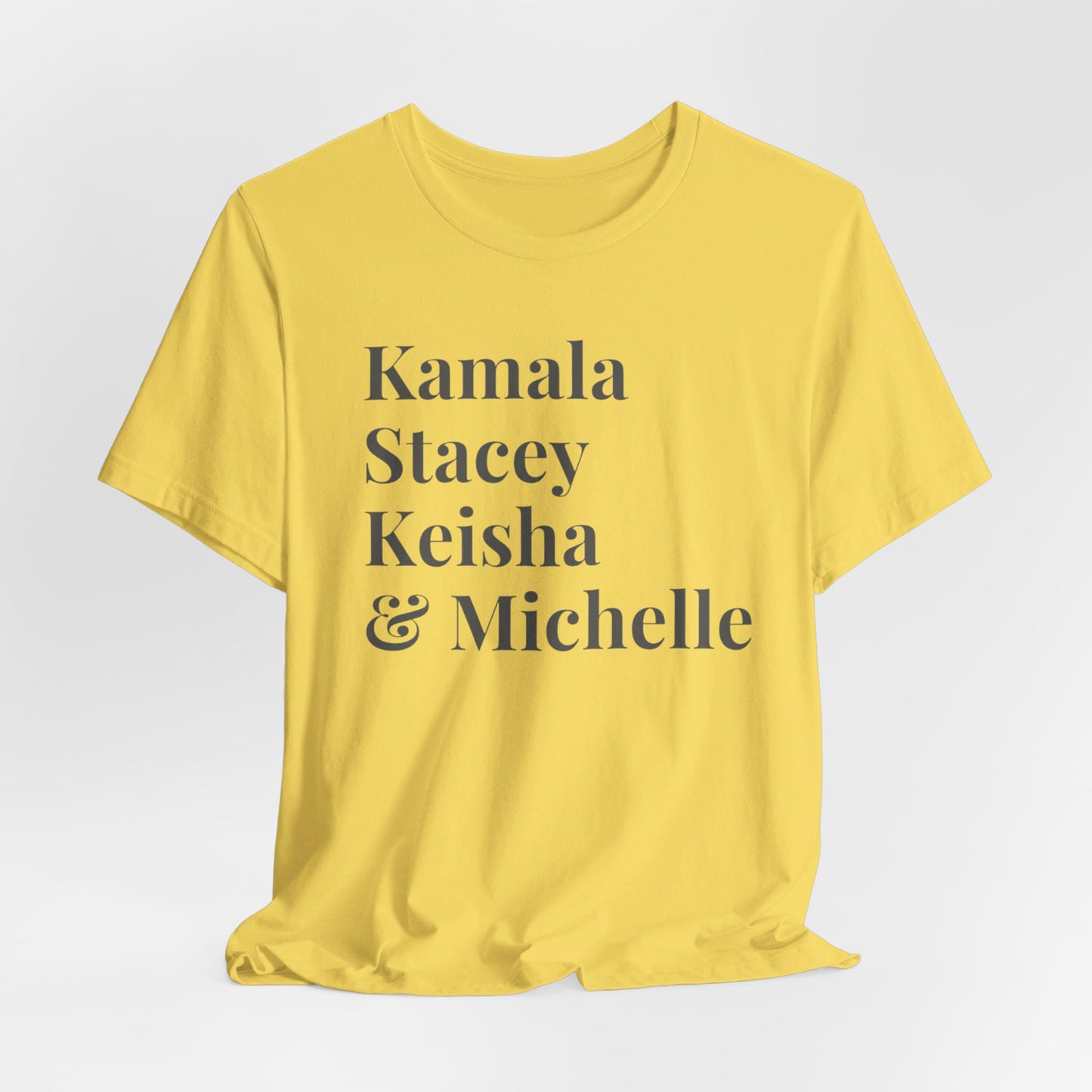 Kamala Harris 24 |Kamala, Stacey, Keisha & Michelle | Unisex T-shirt | Portion of Profits donated Harris for President | Harris Campaign Merchandise