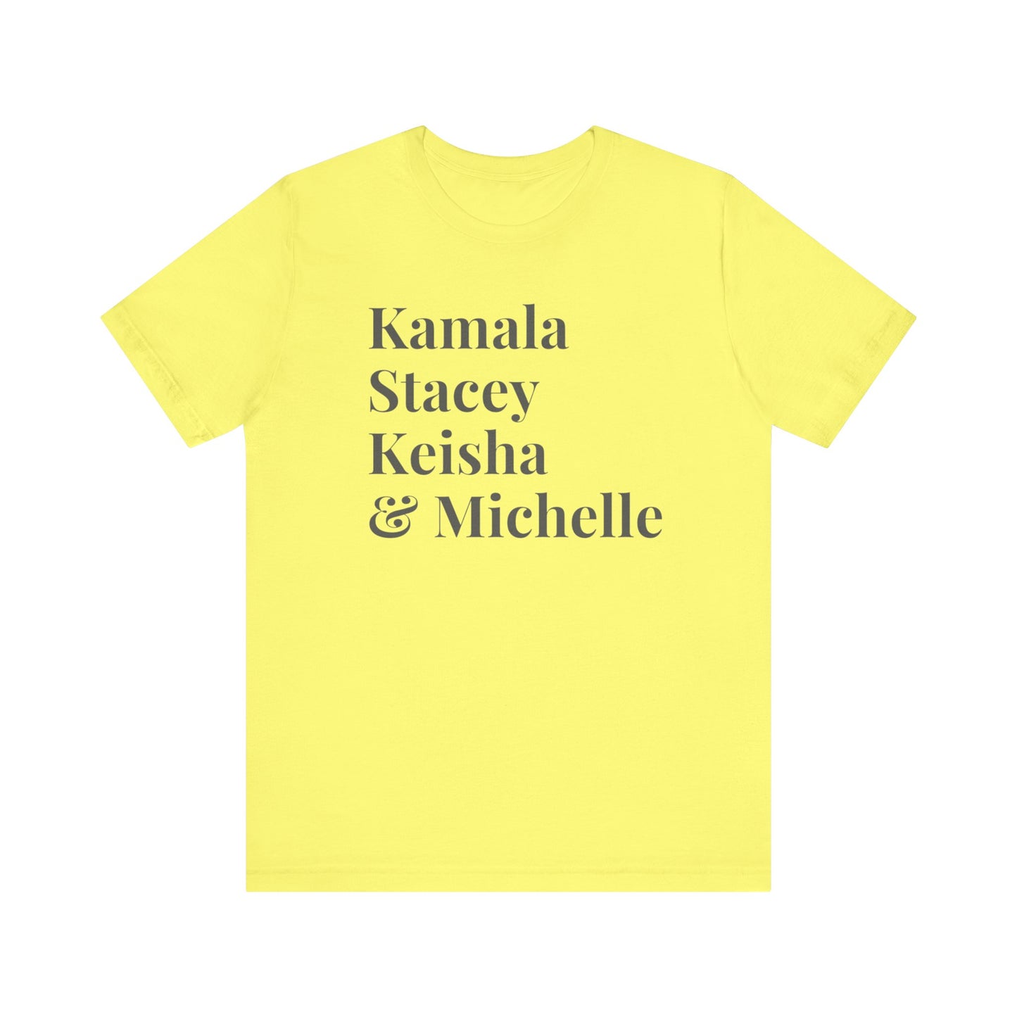 Kamala Harris 24 |Kamala, Stacey, Keisha & Michelle | Unisex T-shirt | Portion of Profits donated Harris for President | Harris Campaign Merchandise