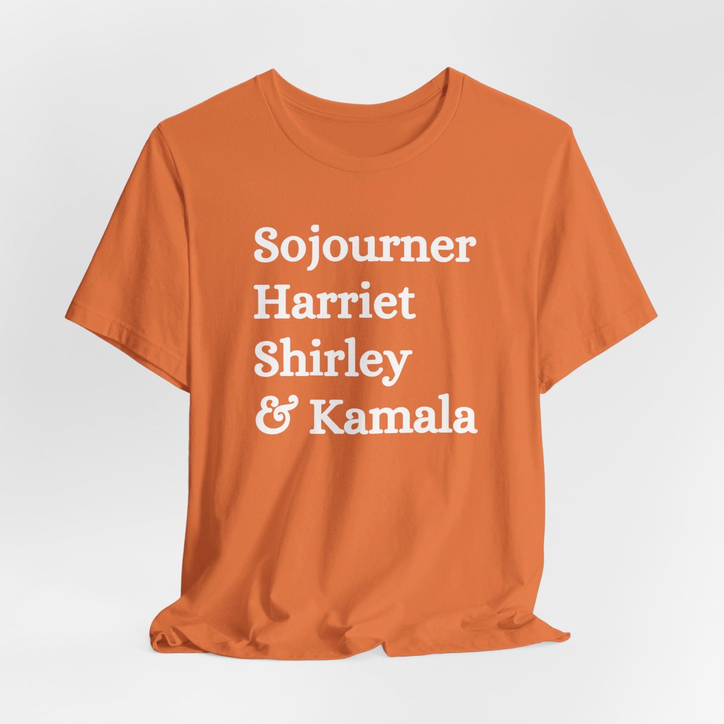 Kamala Harris 24 | Sojourner, Harriet, Shirley & Kamala | Unisex T-shirt | Portion of Profits donated Harris for President | Harris Campaign Merchandise