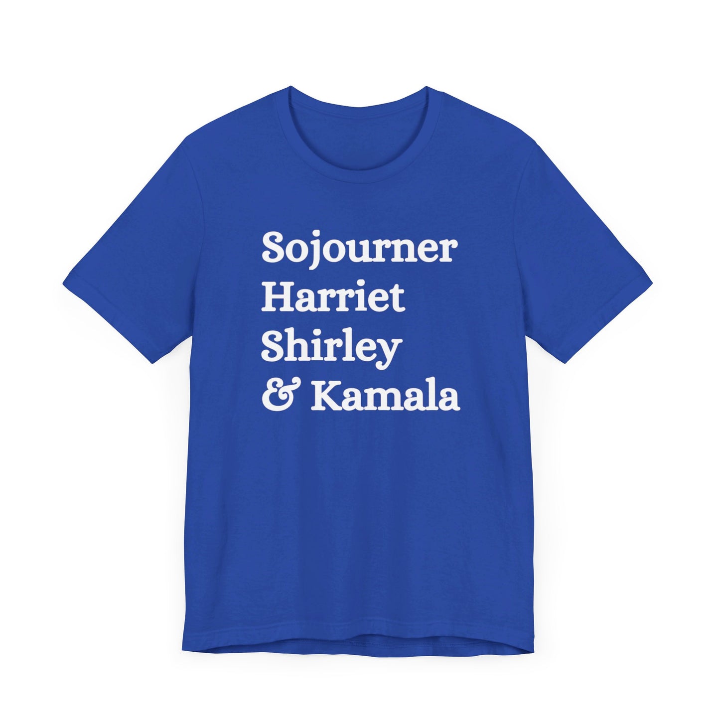 Kamala Harris 24 | Sojourner, Harriet, Shirley & Kamala | Unisex T-shirt | Portion of Profits donated Harris for President | Harris Campaign Merchandise