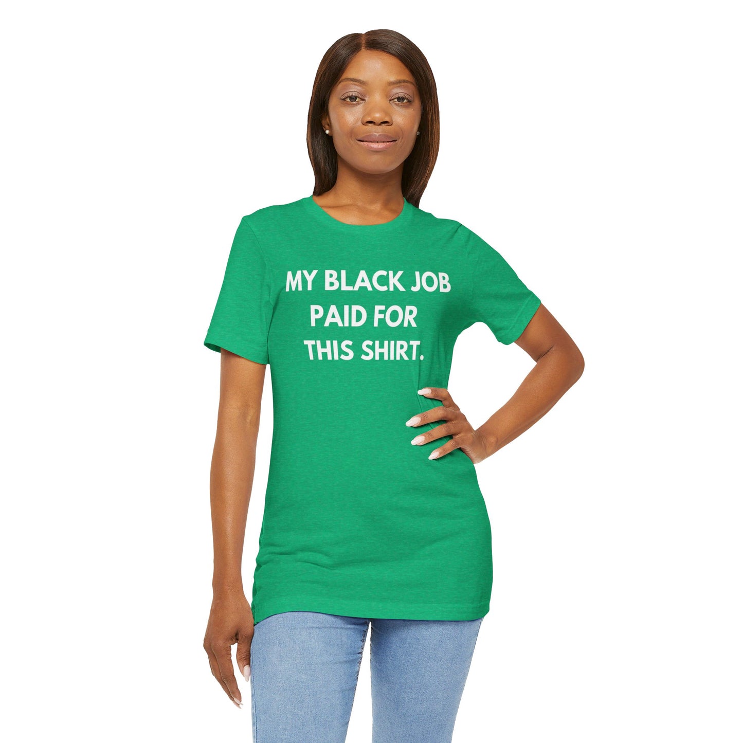 Kamala Harris 24 |My Black Job Paid For This Shirt | Unisex T-shirt | Portion of Profits donated Harris for President | Harris Campaign Merchandise