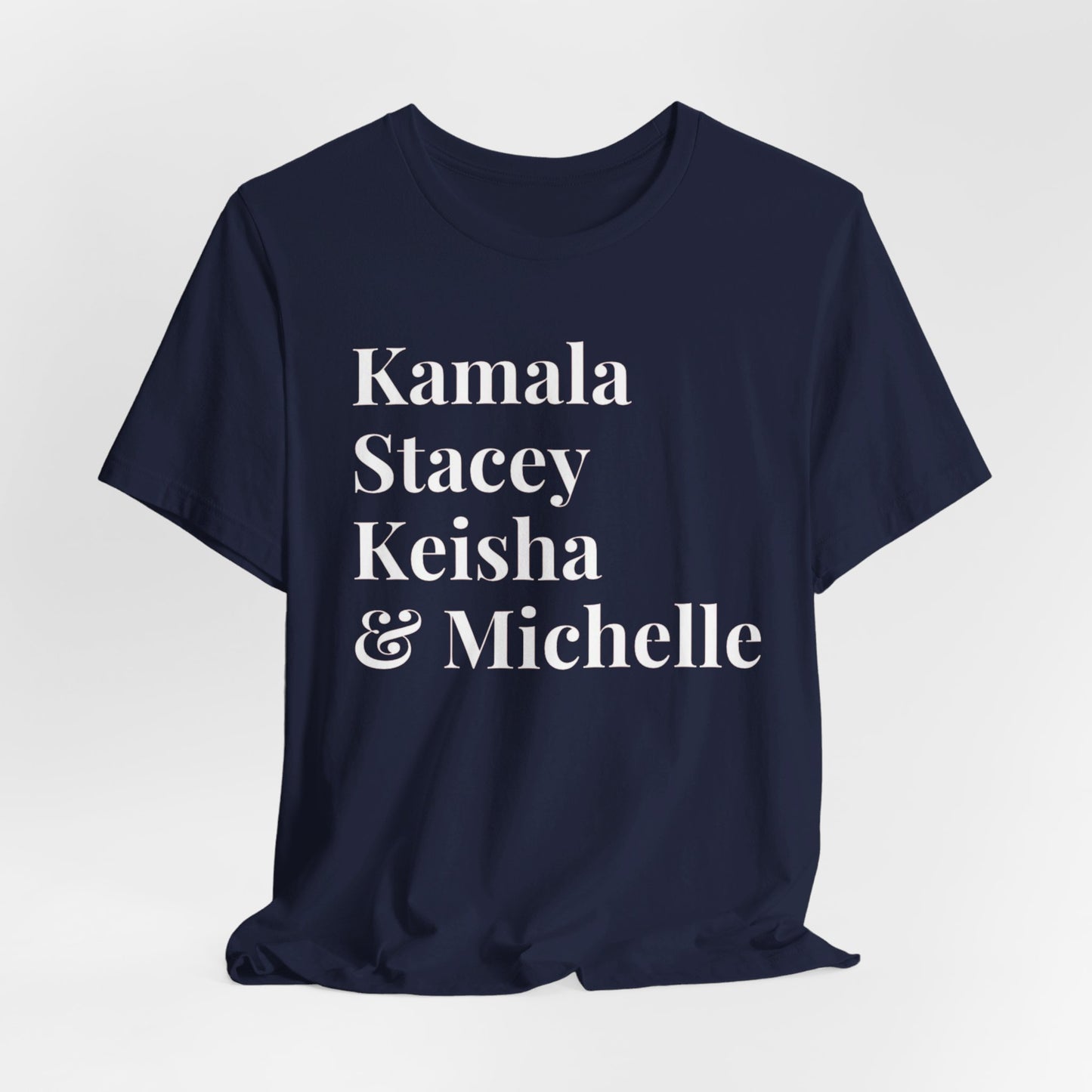 Kamala Harris 24 |Kamala, Stacey, Keisha & Michelle | Unisex T-shirt | Portion of Profits donated Harris for President | Harris Campaign Merchandise