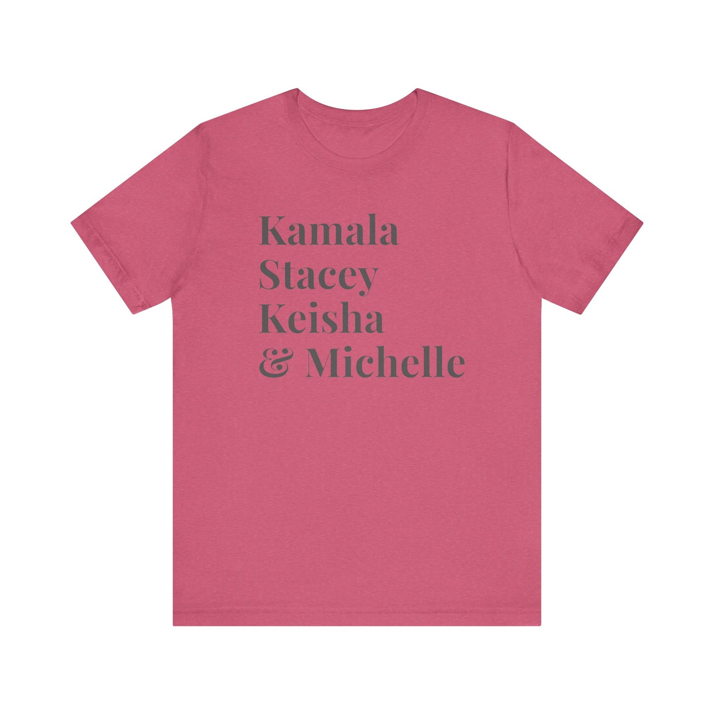 Kamala Harris 24 |Kamala, Stacey, Keisha & Michelle | Unisex T-shirt | Portion of Profits donated Harris for President | Harris Campaign Merchandise