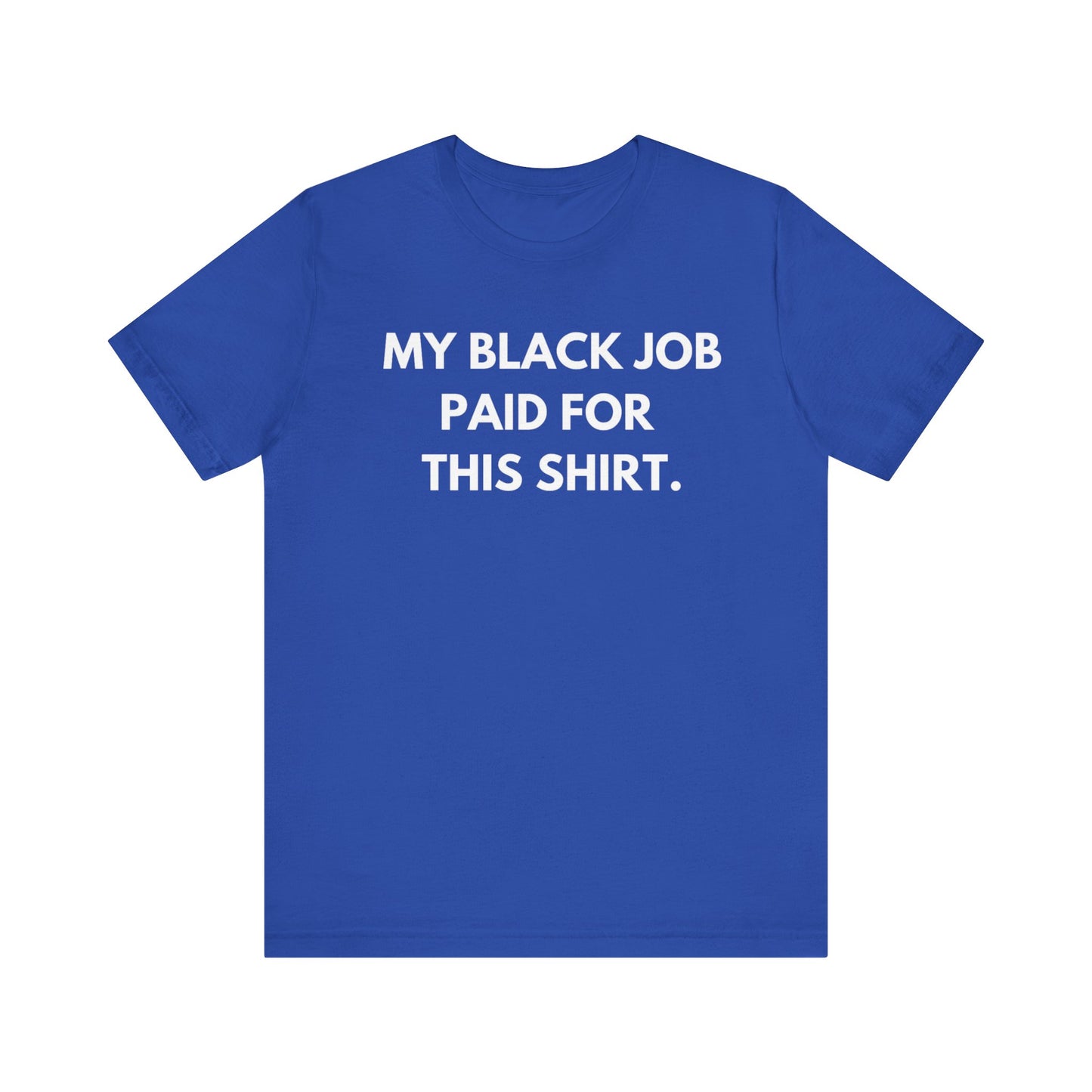 Kamala Harris 24 |My Black Job Paid For This Shirt | Unisex T-shirt | Portion of Profits donated Harris for President | Harris Campaign Merchandise