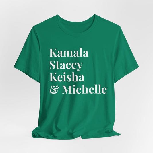 Kamala Harris 24 |Kamala, Stacey, Keisha & Michelle | Unisex T-shirt | Portion of Profits donated Harris for President | Harris Campaign Merchandise