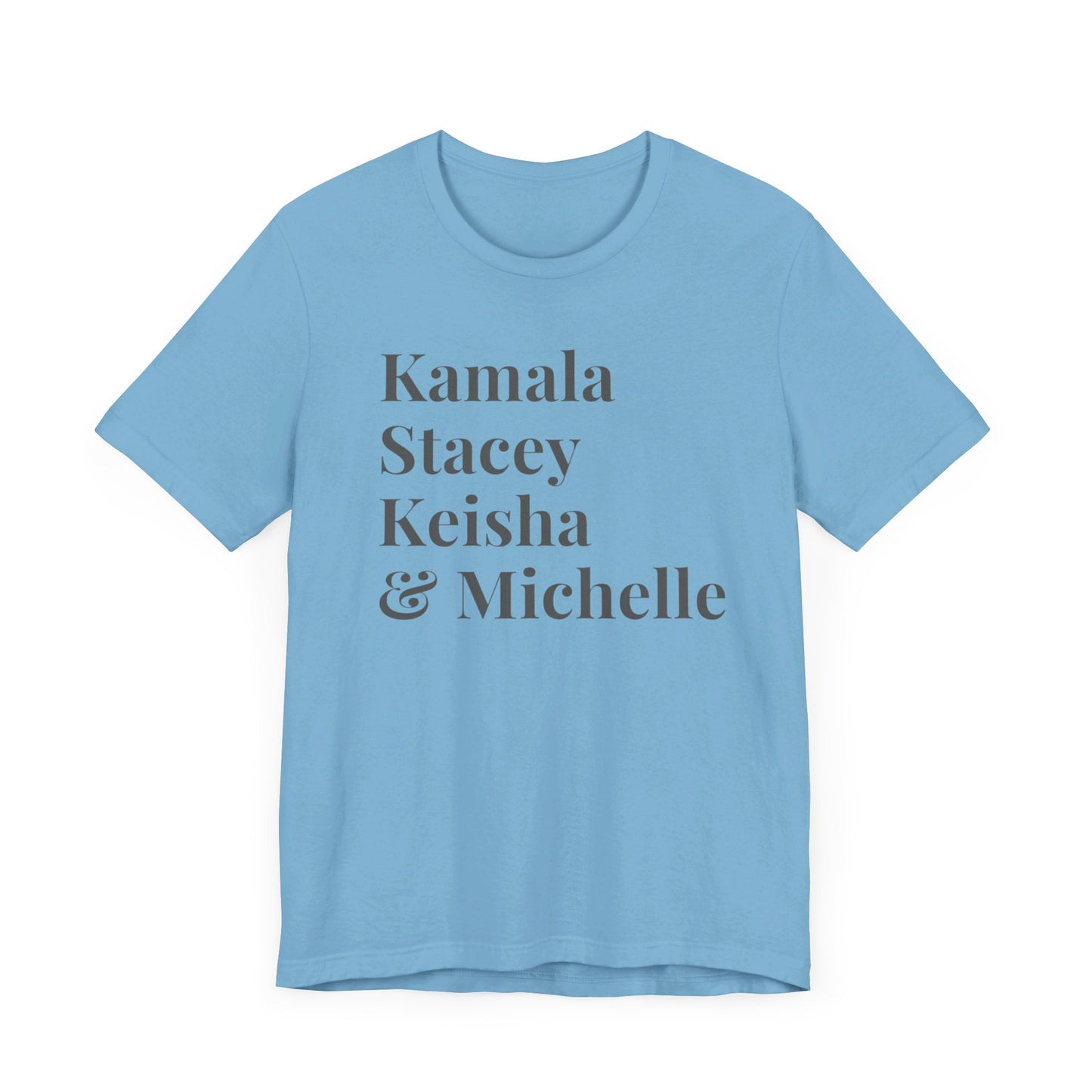 Kamala Harris 24 |Kamala, Stacey, Keisha & Michelle | Unisex T-shirt | Portion of Profits donated Harris for President | Harris Campaign Merchandise