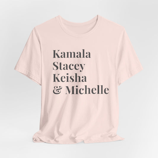 Kamala Harris 24 |Kamala, Stacey, Keisha & Michelle | Unisex T-shirt | Portion of Profits donated Harris for President | Harris Campaign Merchandise