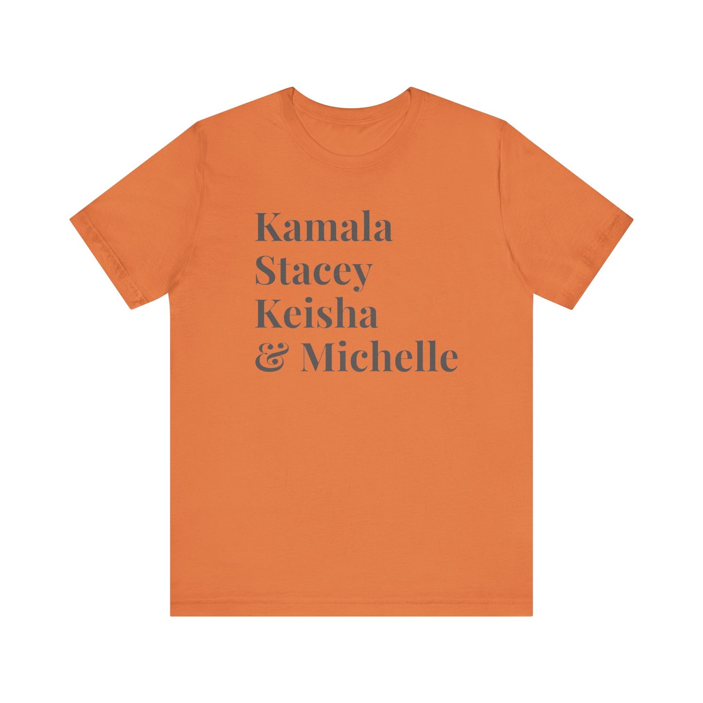 Kamala Harris 24 |Kamala, Stacey, Keisha & Michelle | Unisex T-shirt | Portion of Profits donated Harris for President | Harris Campaign Merchandise