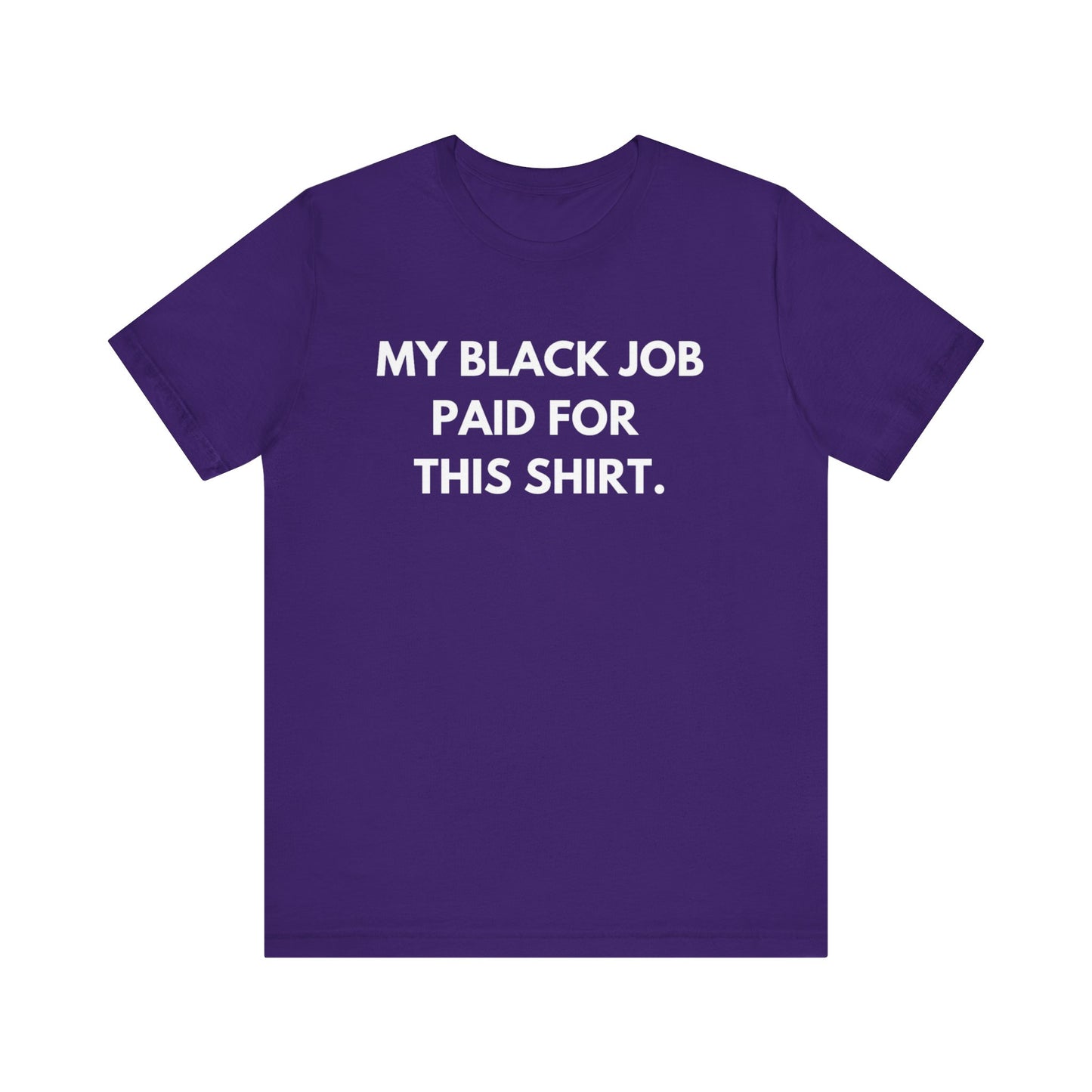 Kamala Harris 24 |My Black Job Paid For This Shirt | Unisex T-shirt | Portion of Profits donated Harris for President | Harris Campaign Merchandise