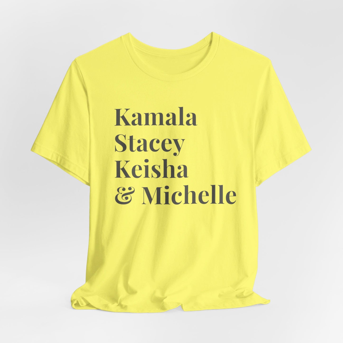 Kamala Harris 24 |Kamala, Stacey, Keisha & Michelle | Unisex T-shirt | Portion of Profits donated Harris for President | Harris Campaign Merchandise