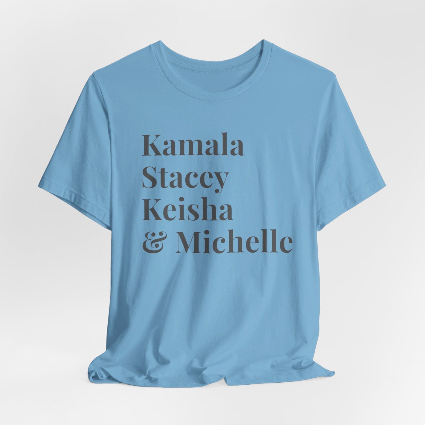 Kamala Harris 24 |Kamala, Stacey, Keisha & Michelle | Unisex T-shirt | Portion of Profits donated Harris for President | Harris Campaign Merchandise